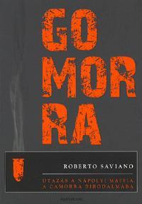 Roberto Saviano - Gomorra- Utazás a nápolyi maffia,a Camorra birodalmába