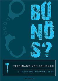 Ferdinand Von Schirach - Bűnös? 11 meglepő bűnügyi eset