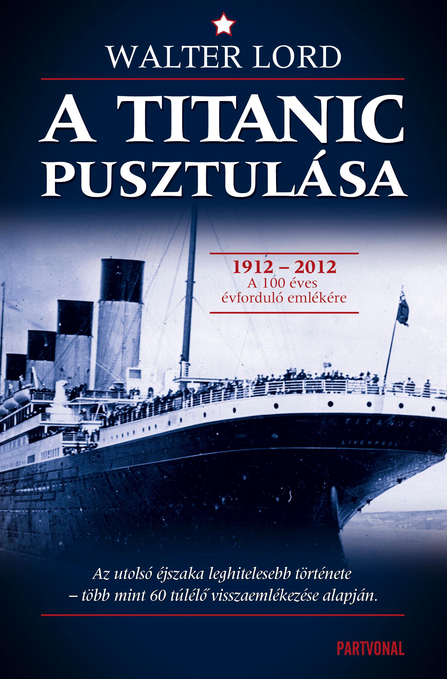 Walter Lord - A Titanic pusztulása