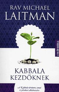 Rav Michael Laitman - Kabbala kezdőknek - A Kabbala története,tanai és jelenkori alkalmazása