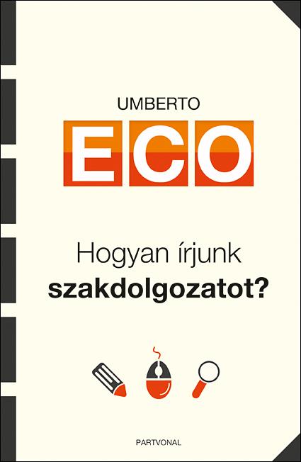 Umbert Eco - Hogyan írjunk szakdolgozatot?