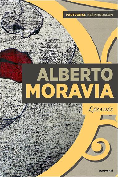 Alberto Moravia - Lázadás