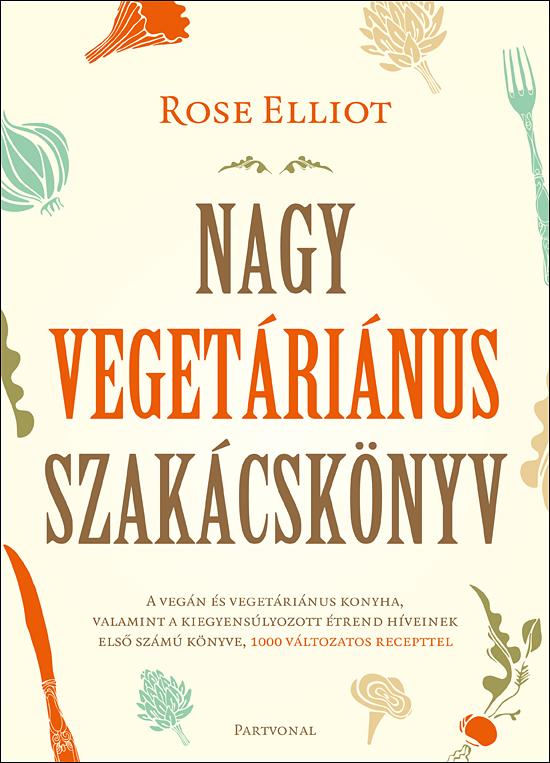 Rose Elliot - Nagy vegetáriánus szakácskönyv