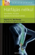 Harris H. McIlwain & Debra Fulghum Bruce - Hátfájás nélkül - Hat lépés és újra fájdalommentesen élhet