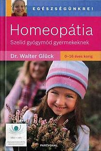 Dr. Walter Glück - HOMEOPÁTIA - SZELÍD GYÓGYMÓD GYERMEKEKNEK