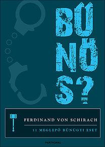 Ferdinand von Schirach - Bűnös? - 11 meglepő bűnügyi eset