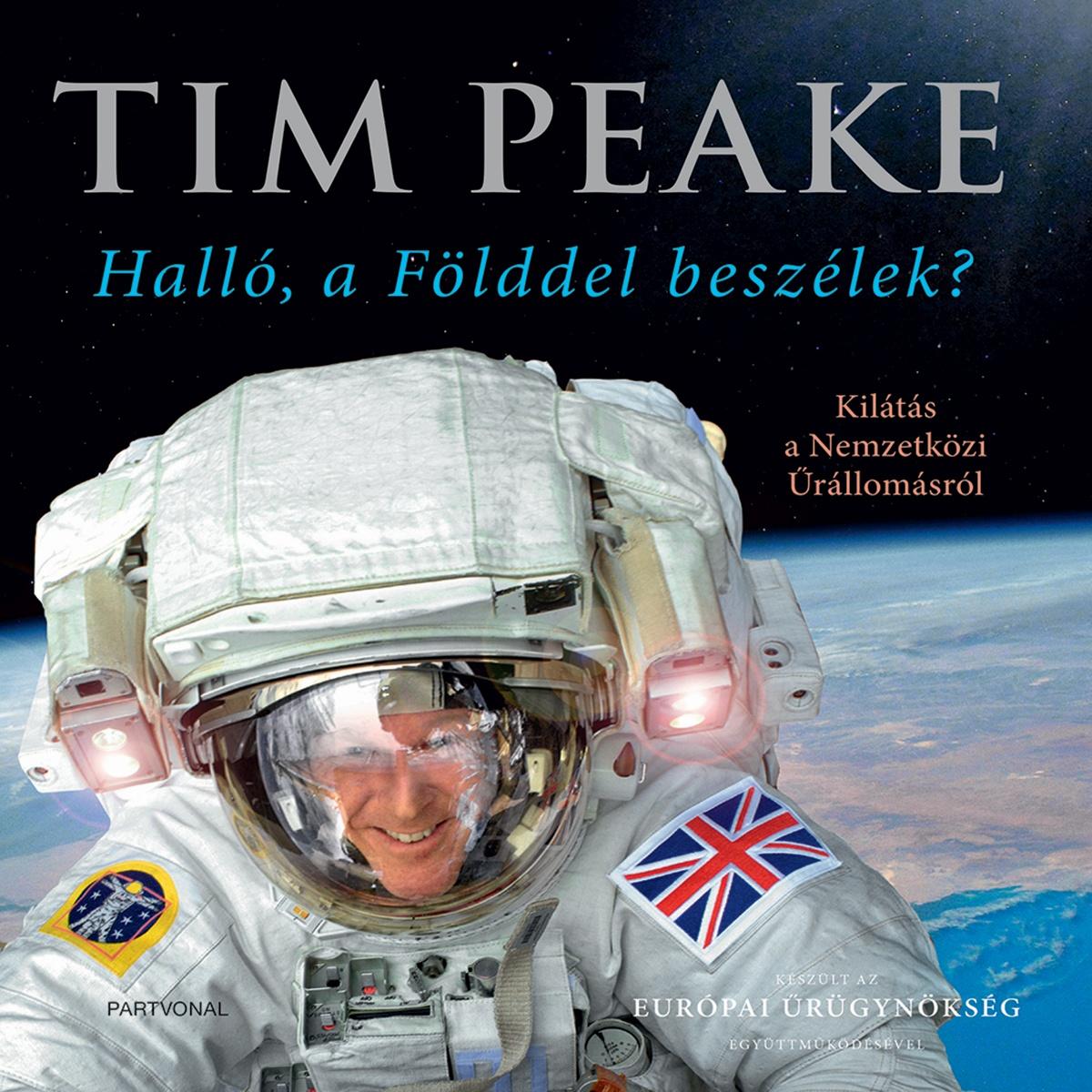 Tim Peake - Halló, a Földdel beszélek?