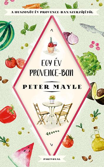 Peter Mayle - Egy év Provence-ban