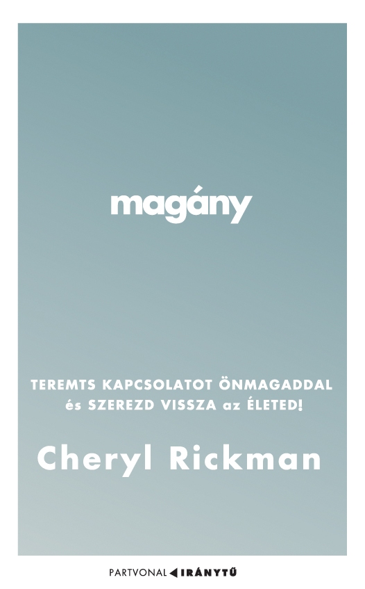 Cheryl Rickman - Magány - Teremts kapcsolatot önmagaddal és szerezd vissza az életed!