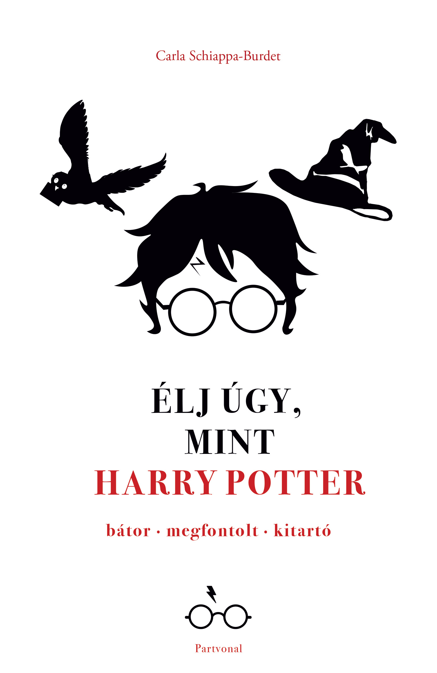 Carla Schiappa-Burdet - Élj úgy, mint Harry Potter