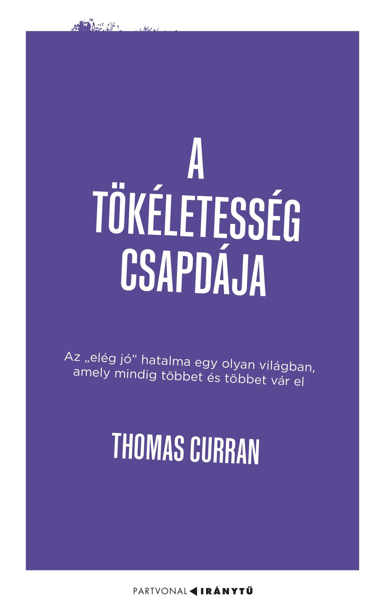 Thomas Curran - A tökéletesség csapdája - Az ,,elég jó